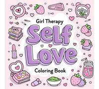 Girl Therapy: Self Love Coloring Book: Cute & Easy Coloring Pages for Relaxation and Self-Care