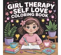 Girl Therapy Self Love Coloring Book: Enjoy Hours Of Coloring Fun For Toddlers And Preschoolers Rainy Day Fun Simple Outline Simple Pictures Build ... Of Coloring Fun For Toddlers And Preschoolers