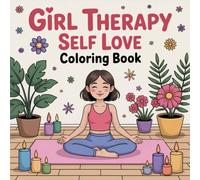 Girl Therapy Self Love Coloring Book: Family Bonding Easy Outlines Perfect Birthday Gift For Toddlers And Preschoolers Build Focus Enjoy Hours Of ... Outlines Perfect Birthday Gift For Toddler