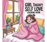 Girl Therapy Self Love Coloring Book: Fun Build Focus For Boys And Girls Coloring Pages Party Favor Enjoy Hours Of Coloring Fun Boost Creativity ... Coloring Pages Party Favor Enjoy Hours Of Col