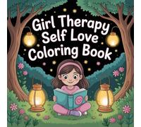 Girl Therapy Self Love Coloring Book: Improve Fine Motor Skills For Boys And Girls Rainy Day Fun Relaxing Simple Pictures Build Confidence Screen Free Quiet Time Holiday Gift Perfect Birthday GiftImprove Fine Motor Skills For Boys And Girls Rainy Day Fun
