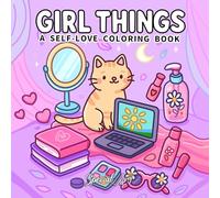 Girl Things: A Coloring Book for Adults and Teens Featuring Self-Love Rituals, Beauty Accessories and Cozy Lifestyle Scenes