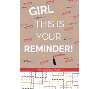Girl, This is Your Reminder!: A Journal for All Your Notes and To-Dos