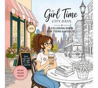 Girl Time: City Days - A Coloring Book for Teens and Adults