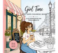 Girl Time: City Days - A Coloring Book for Teens and Adults (Girl Time Coloring Book Series)