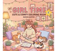 Girl Time Vol. 2: Coloring Book for Adults and Teens Featuring Cute Cozy Daily Activities for Relaxation