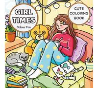 Girl Times: Adorable Girl Moments Coloring Book for Relaxation and Joy (Cute Girl Coloring)