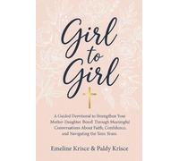 Girl to Girl: A Guided Devotional to Strengthen Your Mother-Daughter Bond Through Meaningful Conversations About Faith, Confidence, and Navigating the Teen Years