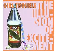 Girl Trouble - Illusion of Excitment