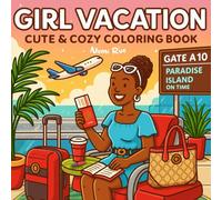 Girl Vacation: A Cozy Black Girl Coloring Book For Women And Teens | 40+ Bold & Easy Full Scenes Pages of Cozy Getaways, Solo Travel, Soft Life Vacay, Self-Care Moments & Travel Accessories