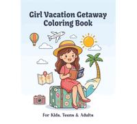 Girl Vacation Coloring Book for Kids and Teens: 40 Aesthetic Travel Coloring Book for Girls, Beach Days, City Trips, Cozy Hotel Scenes & Summer Adventures with Bold Easy Outlines for Stress Relief
