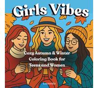 Girl Vibes - Cozy Autumn & Winter Coloring Book for Teens and Women: Bold & Easy Friendships, and Self-Care Moments- Fun Coloring for All Ages