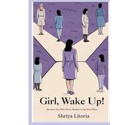 Girl, Wake up!: A handbook to navigate the world for modern souls with old school mindsets.
