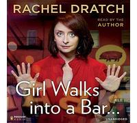Girl Walks into a Bar...: Comedy Calamities, Dating Disasters, and a Midlife Miracle