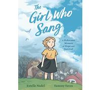 GIRL WHO SANG HOLOCAUST MEMOIR OF HOPE & SURVIVAL: A Holocaust Memoir of Hope and Survival