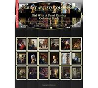 Girl With A Pearl Earring Coloring Book: Johannes Vermeer Grayscale Coloring Book #1 - Color The Greatest Compositions In History