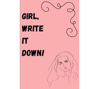 Girl, Write It Down! - A Cute Pink Aesthetic Notebook: Motivational Journal for Women & Teens • Perfect for Notes, Ideas, Daily Writing & Self-Expression