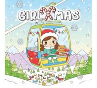 Girl Xmas Coloring Book: Sweet Christmas Characters Magic Cute Holiday Moments Cozy Winter Scenes Festive Fun 50 Colouring for Kids