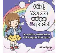 Girl, You Are Unique & Special: A Positive Affirmation Coloring Book for Girls