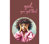 Girl you Got This: A 90-day self-concept Journal For Creating Your Ideal Life