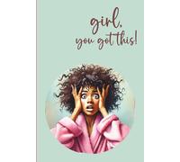 Girl you Got This: A 90-day self-concept Journal For Creating Your Ideal Life