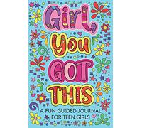 Girl You Got This A Fun Guided Journal for Teen Girls: Prompt Journal for Teens Girls Creative Writing Diary for Promote Gratitude, Self-Confidence, ... Happiness with Beautiful Blue Cover Design