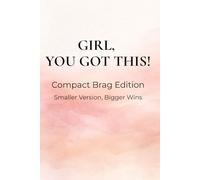 GIRL, YOU GOT THIS! Compact Brag Edition: Smaller version, bigger wins