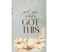 Girl, You Got This: Inspirational Lined Notebook for Women and Girls | 120 Pages | Motivational Journal for School, Work, or Daily Reflections