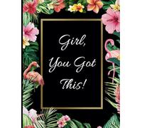 Girl You Got This Notebook: Motivational Lined Notebook for Women & Girls | 120 Pages for Journaling, Dreaming & Getting Stuff Done