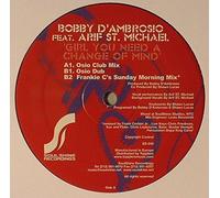 Girl You Need A Change Of Mind - Bobby D'Ambrosio Featuring Arif St. Michael 12"