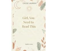 Girl, You Need to Read This. 200 Heartfelt Reminders of Your Worth, Strength, and Inner Beauty. A Daily Guide to Self-Love and Empowerment for Women.