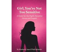 Girl, You’re Not Too Sensitive: A Guide for the Highly Sensitive Person and Empath