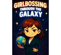 Girlbossing Through the Galaxy: Lined Notebook for Bold Girls and Future Leaders | Chibi Girlboss Design | 6x9
