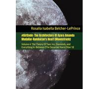 #GirlCode: The Architecture Of Ayara Amanda Mudaliar-Rambaran's Heart (Moonstruck): Volume 4: The Theory Of Two: Ice, Diamonds, and Everything ... & Erik Bjorn Fagerlund Hypothesis)