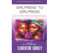 GIRLFRIEND TO GIRLFRIEND: A Journey of Faith, Friendship, and Finding Yourself Again