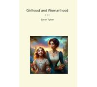 Girlhood and Womanhood (Classic Books)