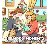 Girlhood Moments: A Cozy & Cute Coloring Book featuring Girl Woman Growing Up Adventure, Life Memories and Childhood Scenes Illustrations for All Ages Relaxation