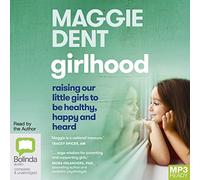 Girlhood: Raising Our Little Girls to be Happy, Healthy and Heard [Audio]