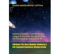 #Girlhood: The Ayara Mudaliar-Rambaran & Erik Fagerlund Hypothesis (Wonderstruck): Volume 2: Between Two Minds: In A League Of Our Own: Foul Ball & Face-Off (The Denarian Years) (Year 11)