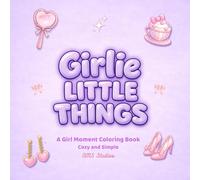 Girlie Little Things: A Cute, Simple and Cozy Girl Moment Coloring Book (Little Things Club)