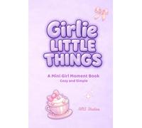 Girlie Little Things: Mini Edition: A Cute & Cozy Pocket-Sized Coloring Book of Everyday Girlie Moments