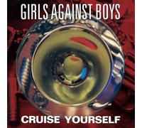 Girls Against Boys - Cruise Yourself (Remastered) [Vinilo]