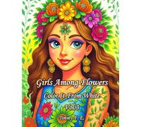 Girls Among Flowers: Color It From White Vol.3