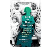 Girls and Their Monsters: The Genain Quadruplets and the Making of Madness in America
