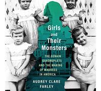 Girls and Their Monsters: The Genain Quadruplets and the Making of Madness in America