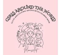 Girls Around The World: A Cute and Cultural Coloring Book Featuring Girls in Traditional Outfits from Around the World of 20 Countries