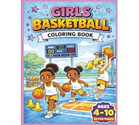 Girls Basketball Coloring Book: The perfect coloring & activity book for kids-ideal for road trips, gifts, and screen-free fun, 50 full pages (8.5” x 11”)