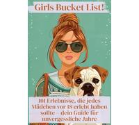 Girls Bucket List! 101 Erlebnisse, die jedes Mädchen vor 18 erlebt haben sollte - dein Guide für unvergessliche Jahre