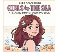 Girls by The Sea - A Relaxing Summer Coloring Book: Summer Girls Coloring Book for Adults & Teens - Easy Bold Designs of Beach Days, Self-Care & Relaxation