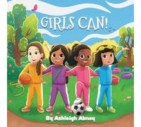 Girls Can!: A children's book to inspire girls to explore sports and have fun.